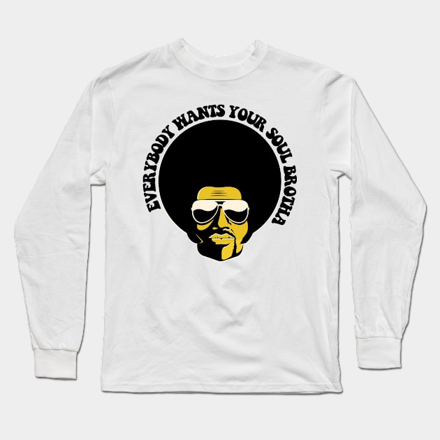 Black Man, Everybody Wants Your Soul Brotha, African American, Black History Long Sleeve T-Shirt by UrbanLifeApparel